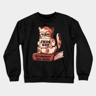 Grammar for Cats - Funny Grumpy Sarcasm Cat Gift Crewneck Sweatshirt